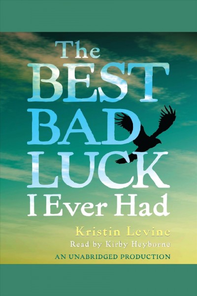 The best bad luck I ever had [electronic resource] / Kristin Levine.