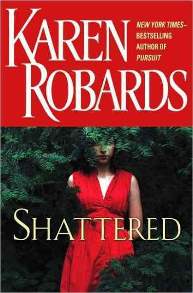 Shattered / Karen Robards. --.