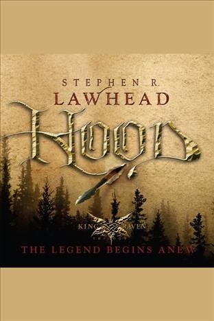 Hood [electronic resource] / by Stephen R. Lawhead.