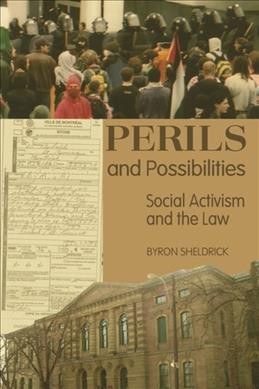 Perils and possibilities : social activism and the law / Byron M. Sheldrick.
