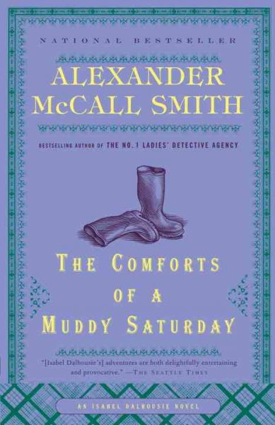 The comforts of a muddy Saturday / Alexander McCall Smith.