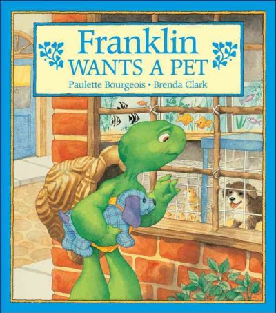 Franklin wants a pet / Paulette Bourgeois, Brenda Clark.