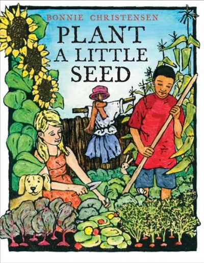 Plant a little seed / Bonnie Christensen.