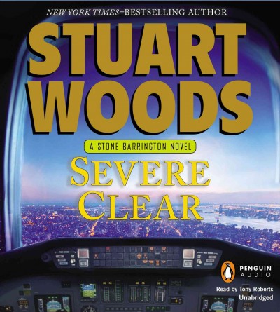 Severe clear  [sound recording] : a Stone Barrington novel / Stuart Woods.