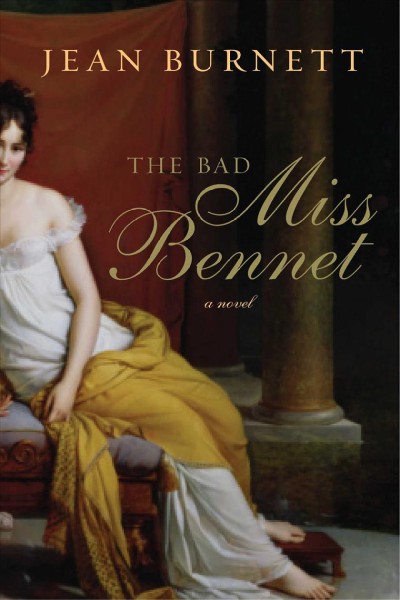 The bad Miss Bennet : a Pride and Prejudice novel / Jean Burnett.