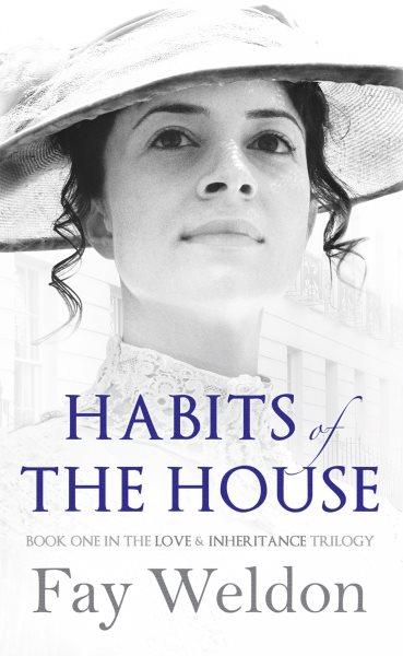 Habits of the house / Fay Weldon.