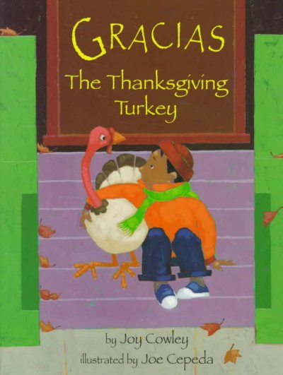 Gracias the Thanksgiving turkey / by Joy Cowley ; illustrated by Joe Cepeda
