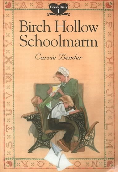 Birch Hollow schoolmarm (Book #1) / Carrie Bender