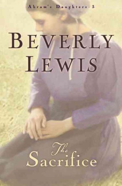 The sacrifice (Book #3) / by Beverly Lewis.