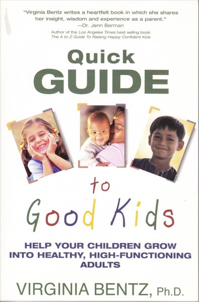 Quick guide to good kids [Paperback] / by Virginia Bentz.