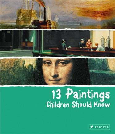 13 paintings children should know [Hard Cover] / Angela Wenzel.