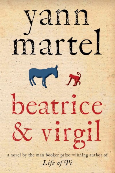 Beatrice and Virgil [Hard Cover] : a novel / Yann Martel.