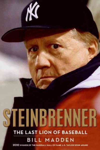 Steinbrenner [Hard Cover] : the last lion of baseball / by Bill Madden.