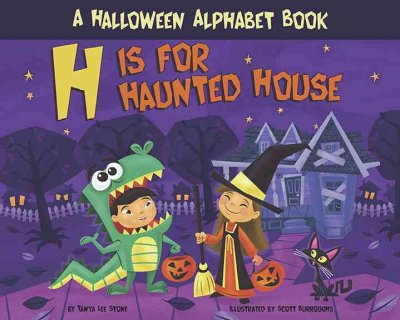 H is for haunted house [Paperback] : a Halloween alphabet book / by Tanya Lee Stone ; illustrated by Scott Burroughs.