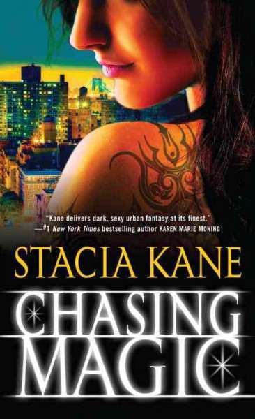 Chasing magic / by Stacia Kane.