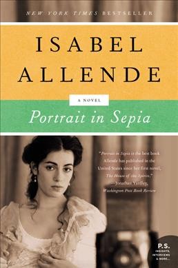 Portrait in sepia : a novel / Isabel Allende ; translated from the Spanish by Margaret Sayers Peden.