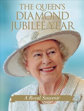 The Queen's diamond jubilee year : a royal souvenir / Annie Bullen.