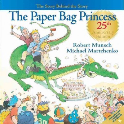 Paper bag princess : [written by] Robert Munsch ; [illustrated by] Michael Martchenko ; developed by the editors at Annick Press with Sarah Dann. the story behind the story