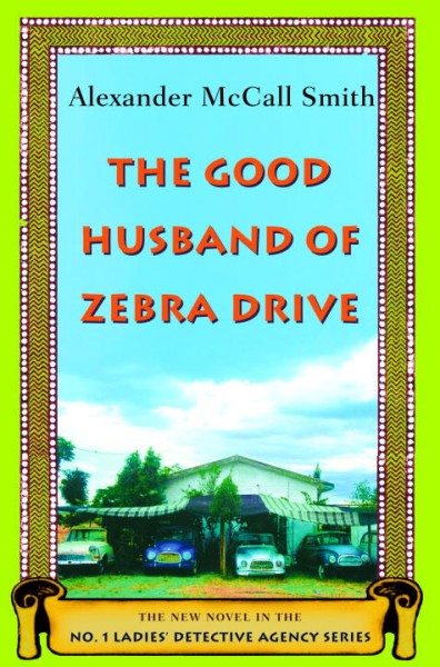 Good husband of Zebra Drive / Alexander McCall Smith.