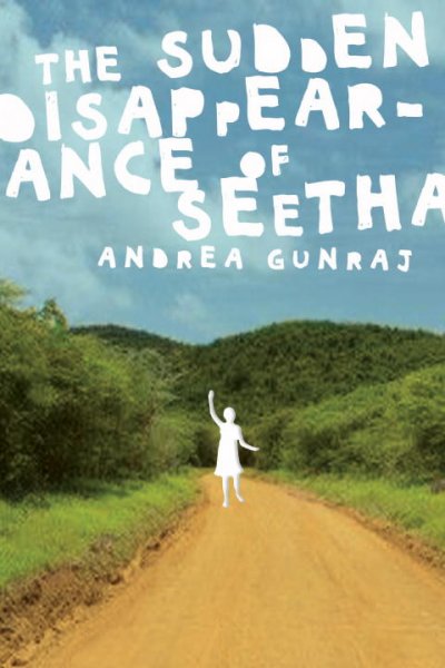 The sudden disappearance of Seetha / Andrea Gunraj.