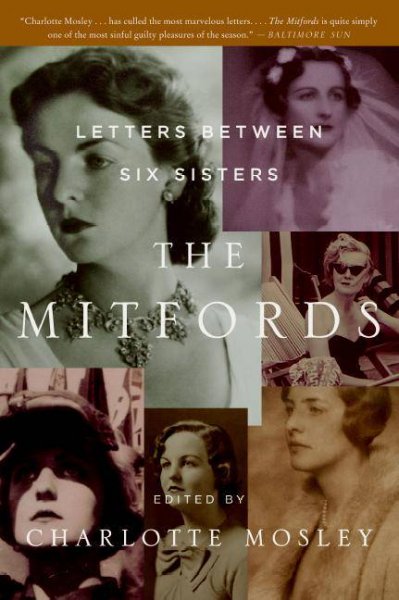 The Mitfords : letters between six sisters edited by Charlotte Mosley.