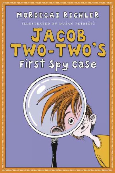 Jacob Two-Two's first spy case / Mordecai Richler ; illustrated by Dusan Petricic.
