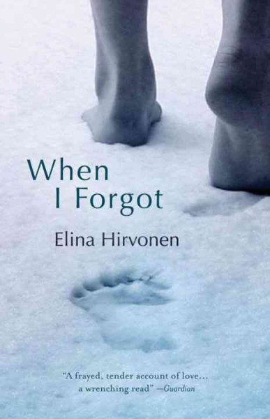 When I forgot Elina Hirvonen ; translated by Douglas Robinson.