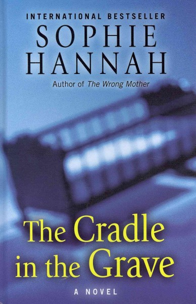 The cradle in the grave / Sophie Hannah.