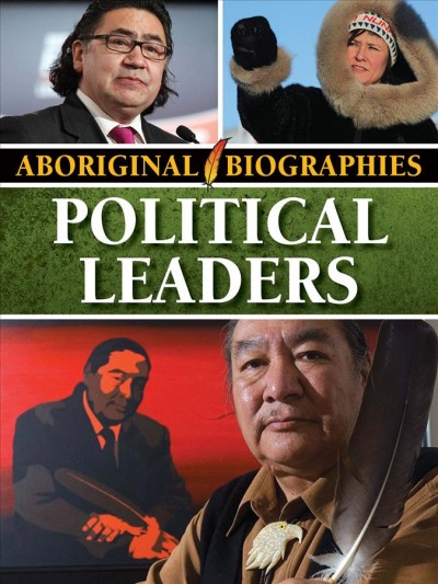Political leaders / aboriginal biographies / Kaite Goldsworthy.