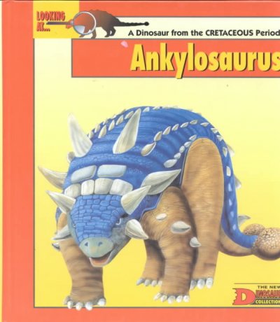 Looking at... Ankylosaurus / Mike Brown ; illustrated by Tony Gibbons. 