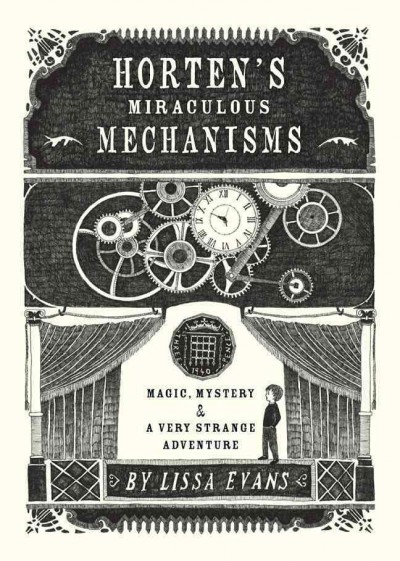 Horten's Miraculous Mechanisms: Magic, Mystery, & a Very Strange Adventure Book{BK}