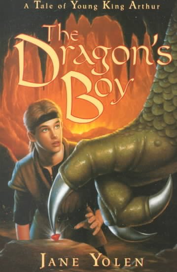 The Dragon's boy: a tale of young King Arthur / Jane Yolen