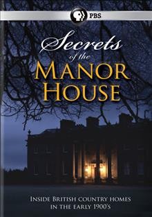 Secrets of the manor house [videorecording] : inside British country homes in the early 1900's / Pioneer Film and Television Productions Limited ; produced and directed by Susannah Ward.