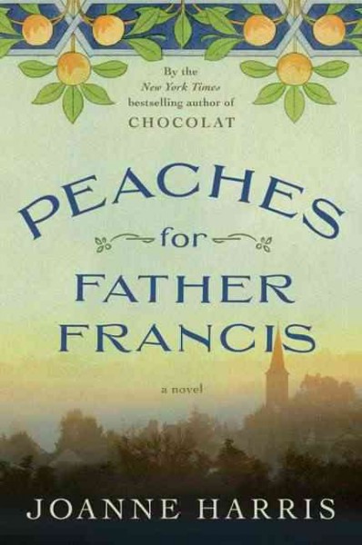 Peaches for Father Francis / Joanne Harris.