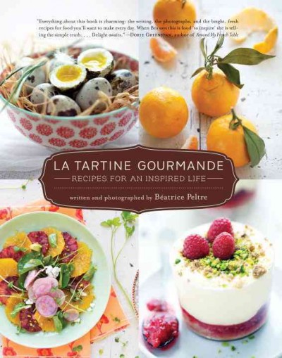 La tartine gourmande: recipes for an inspired life.