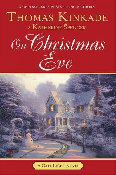 On Christmas Eve : a Cape Light novel / Thomas Kinkade & Katherine Spencer.