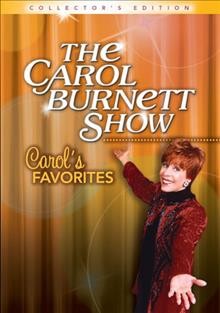 The Carol Burnett show. Carol's favorites [videorecording] / Star Vista Entertainment ; DVDs produced by Jeffrey Peisch ; contributing producer Carol Brunett.