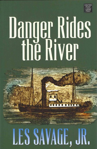Danger rides the river [large print] : a frontier story / Les Savage, Jr.