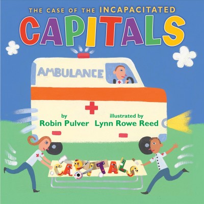The case of the incapacitated capitals / by Robin Pulver ; illustrated by Lynn Rowe Reed.