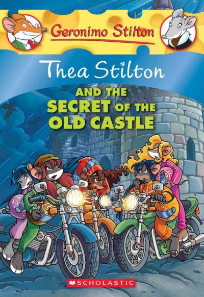 Thea Stilton and the secret of the old castle / [text by Thea Stilton ; illustrations by Jacopo Brandi ... [et al.].