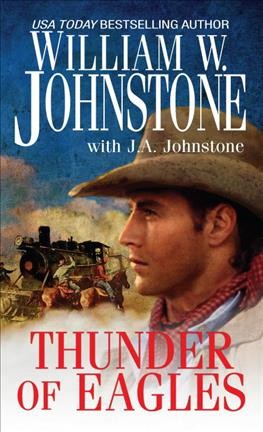 Thunder of eagles / William W. Johnstone with J.A. Johnstone.