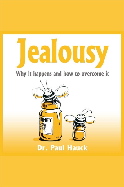 Jealousy [electronic resource] : why it happens and how to overcome it / Paul Hauck.