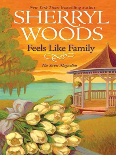 Feels like family [electronic resource] / Sherryl Woods.