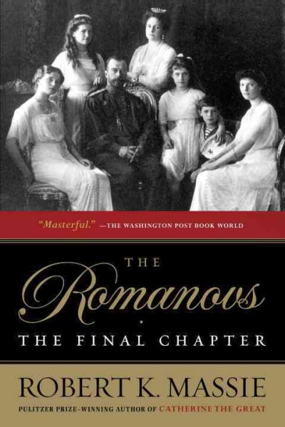 The Romanovs [electronic resource] : the final chapter / Robert K. Massie.