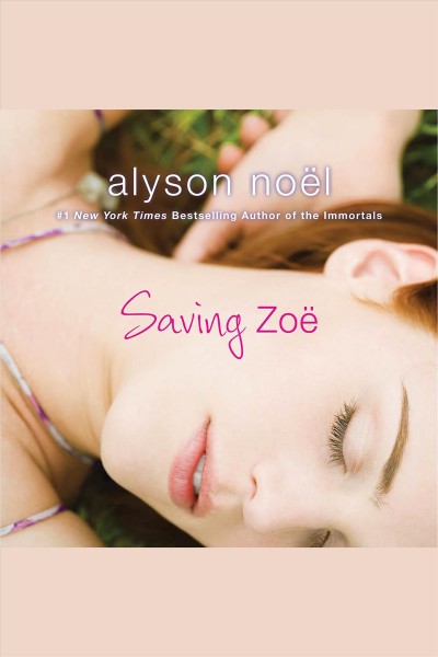 Saving Zoë [electronic resource] / Alyson Noël.