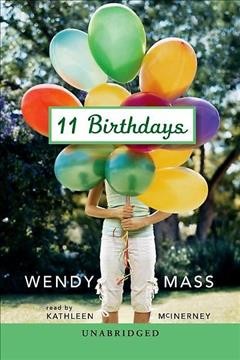 11 birthdays [electronic resource] / Wendy Mass.