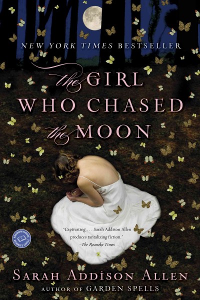 The girl who chased the moon [electronic resource] : a novel / Sarah Addison Allen.