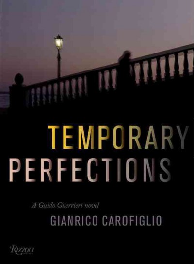 Temporary perfections [electronic resource] / Gianrico Carofiglio ; translated by Antony Shugaar.