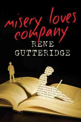 Misery loves company / Rene Gutterudge.