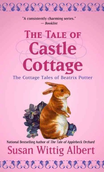 The tale of Castle Cottage / Susan Wittig Albert.